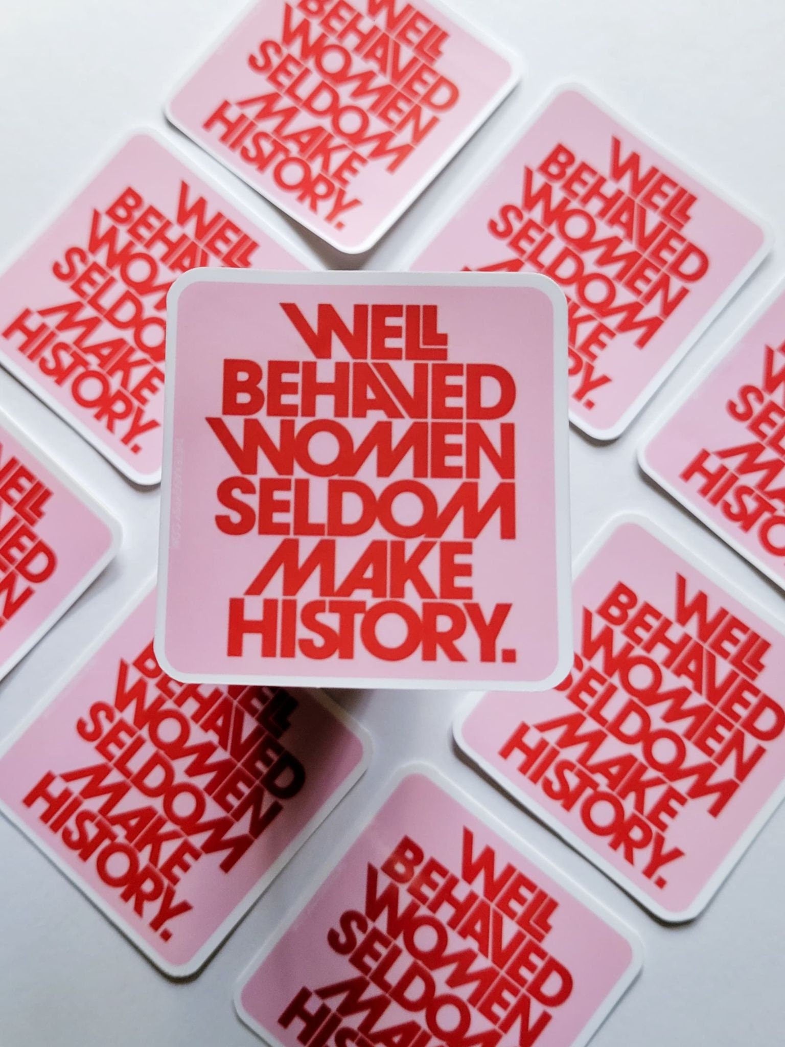 Well Behaved Women Seldom Make History (Pink & Red Version