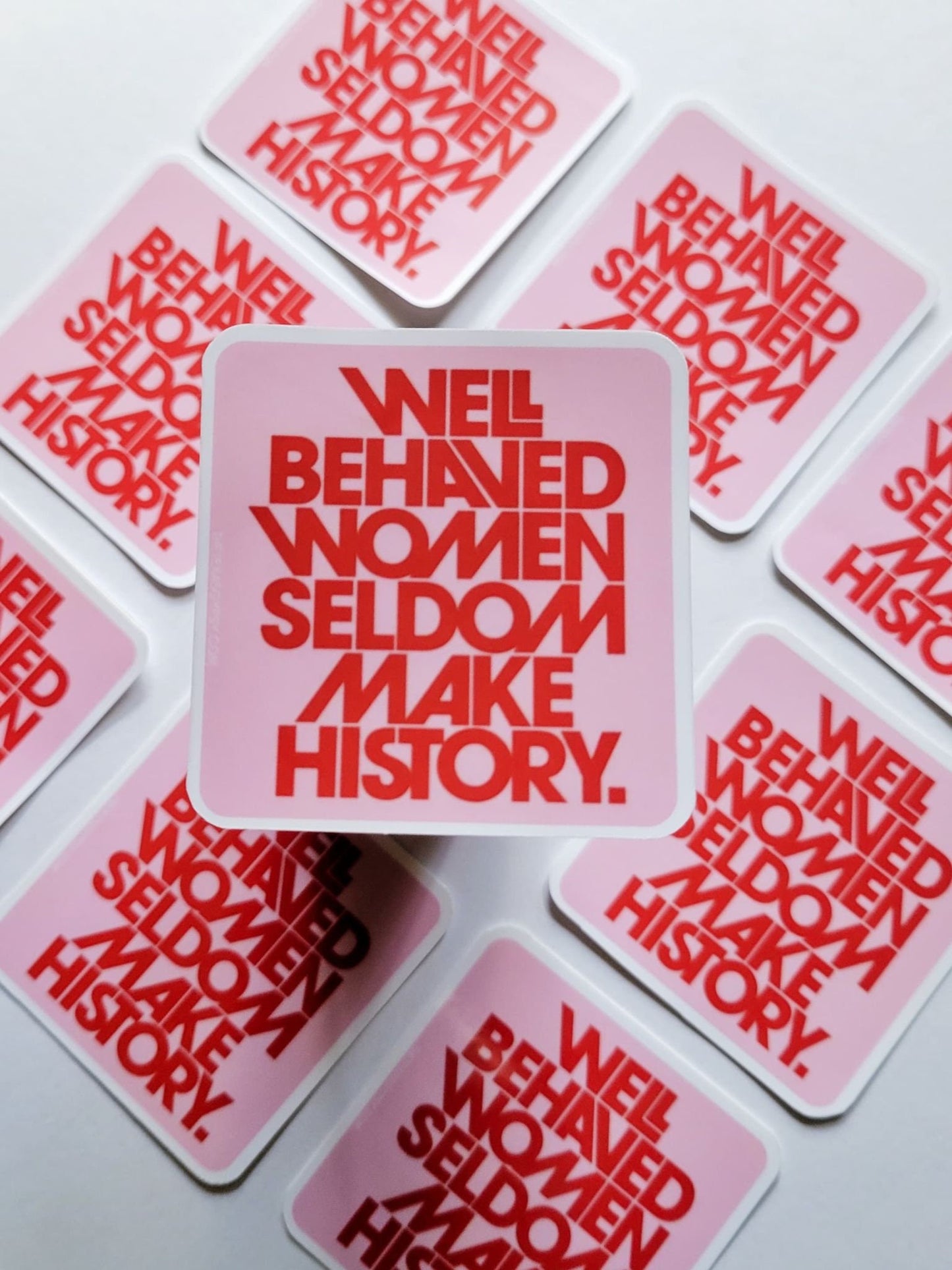 well behaved women seldom make history Sticker