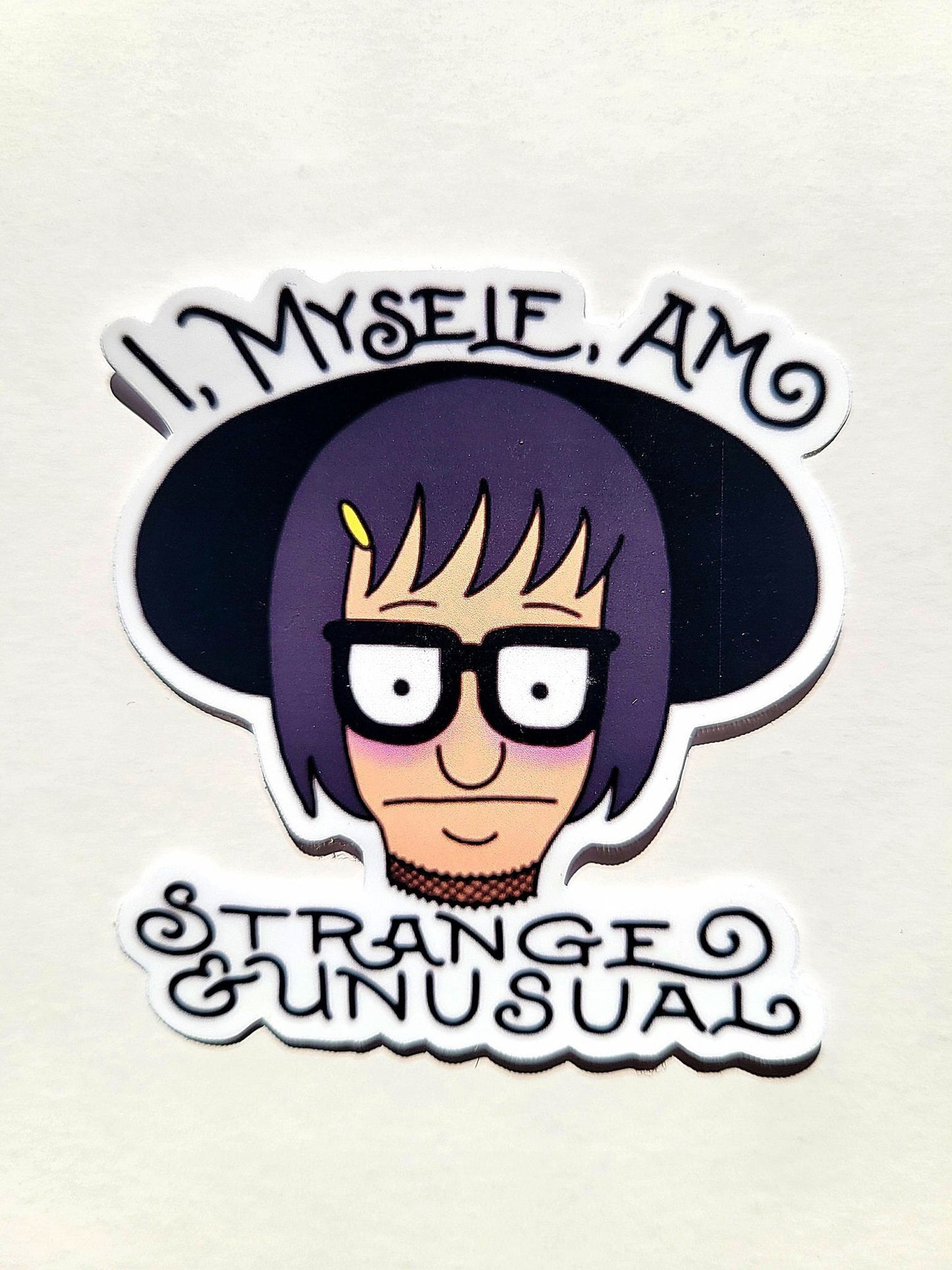 Tina  "I myself am strange and unusual"  Bob's Burger Sticker
